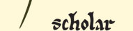 scholar